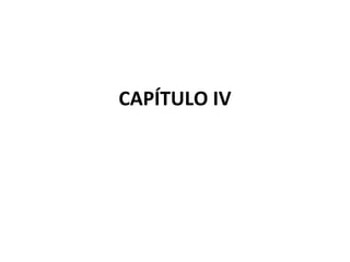 CAPÍTULO IV
 