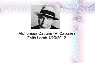 Alphonsus Capone (Al Capone) Faith Lamb 1/29/2012 