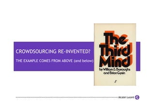 CROWDSOURCING RE-INVENTED?
THE EXAMPLE COMES FROM ABOVE (and below)
 