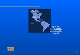 Qué es, propuestas, participación social ALCA 