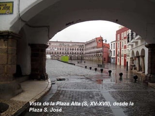 Vista de la Plaza Alta (S, XV-XVII), desde la Plaza S. José 