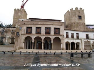 Antiguo Ayuntamiento múdejar S. XV 