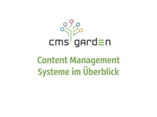 Content Management 
Systeme im Überblick 
 