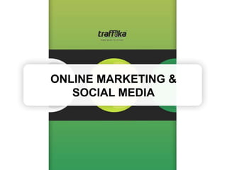 ONLINE MARKETING &
   SOCIAL MEDIA
 