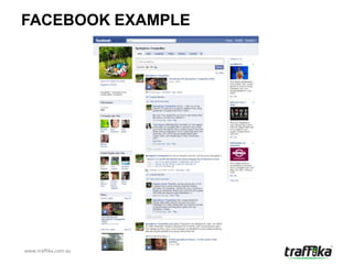 FACEBOOK EXAMPLE




www.traffika.com.au
 