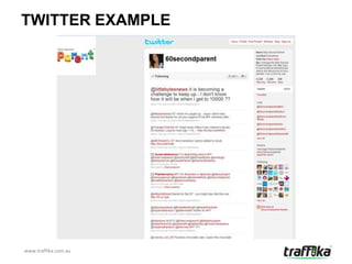 TWITTER EXAMPLE




www.traffika.com.au
 