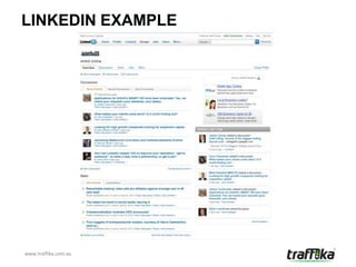 LINKEDIN EXAMPLE




www.traffika.com.au
 