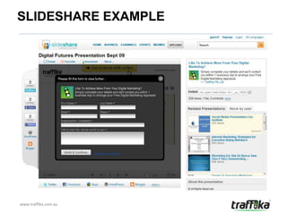 SLIDESHARE EXAMPLE




www.traffika.com.au
 
