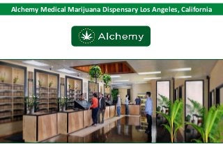Alchemy Medical Marijuana Dispensary Los Angeles, California
 