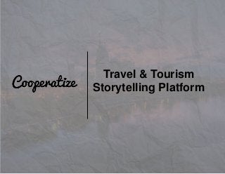 Travel & Tourism
Storytelling Platform
 