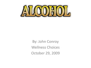 By: John Conroy Wellness Choices October 29, 2009 