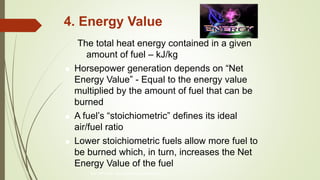 4. Energy Value
The total heat energy contained in a given
amount of fuel – kJ/kg
 Horsepower generation depends on “Net
Energy Value” - Equal to the energy value
multiplied by the amount of fuel that can be
burned
 A fuel’s “stoichiometric” defines its ideal
air/fuel ratio
 Lower stoichiometric fuels allow more fuel to
be burned which, in turn, increases the Net
Energy Value of the fuel
800-597-9747 www.iqlearningsystems.com
 