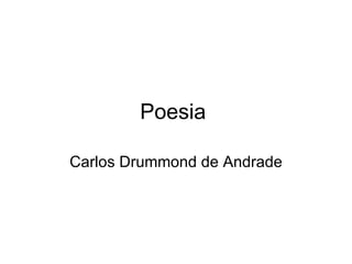 Poesia  Carlos Drummond de Andrade 