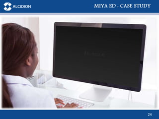 24
MIYA ED : CASE STUDY
 