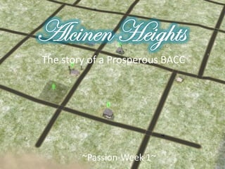 The story of a Prosperous BACC




        ~Passion-Week 1~
 