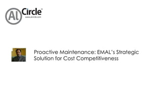 Proactive Maintenance: EMAL’s Strategic
Solution for Cost Competitiveness
 