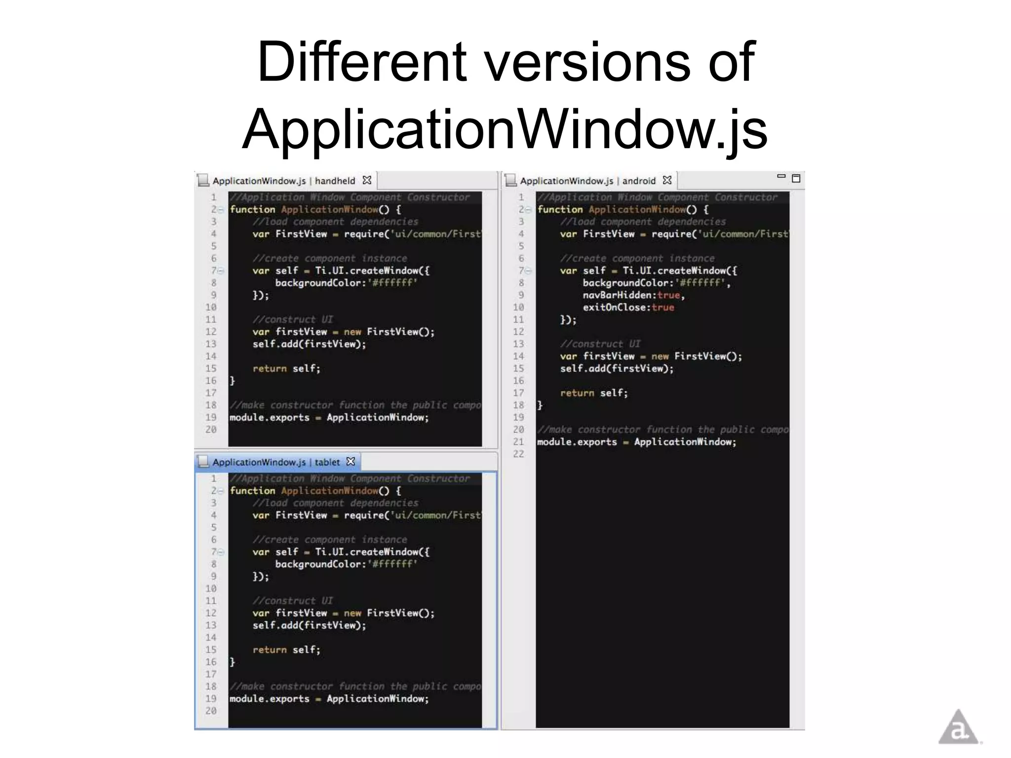 Different versions of
ApplicationWindow.js
 