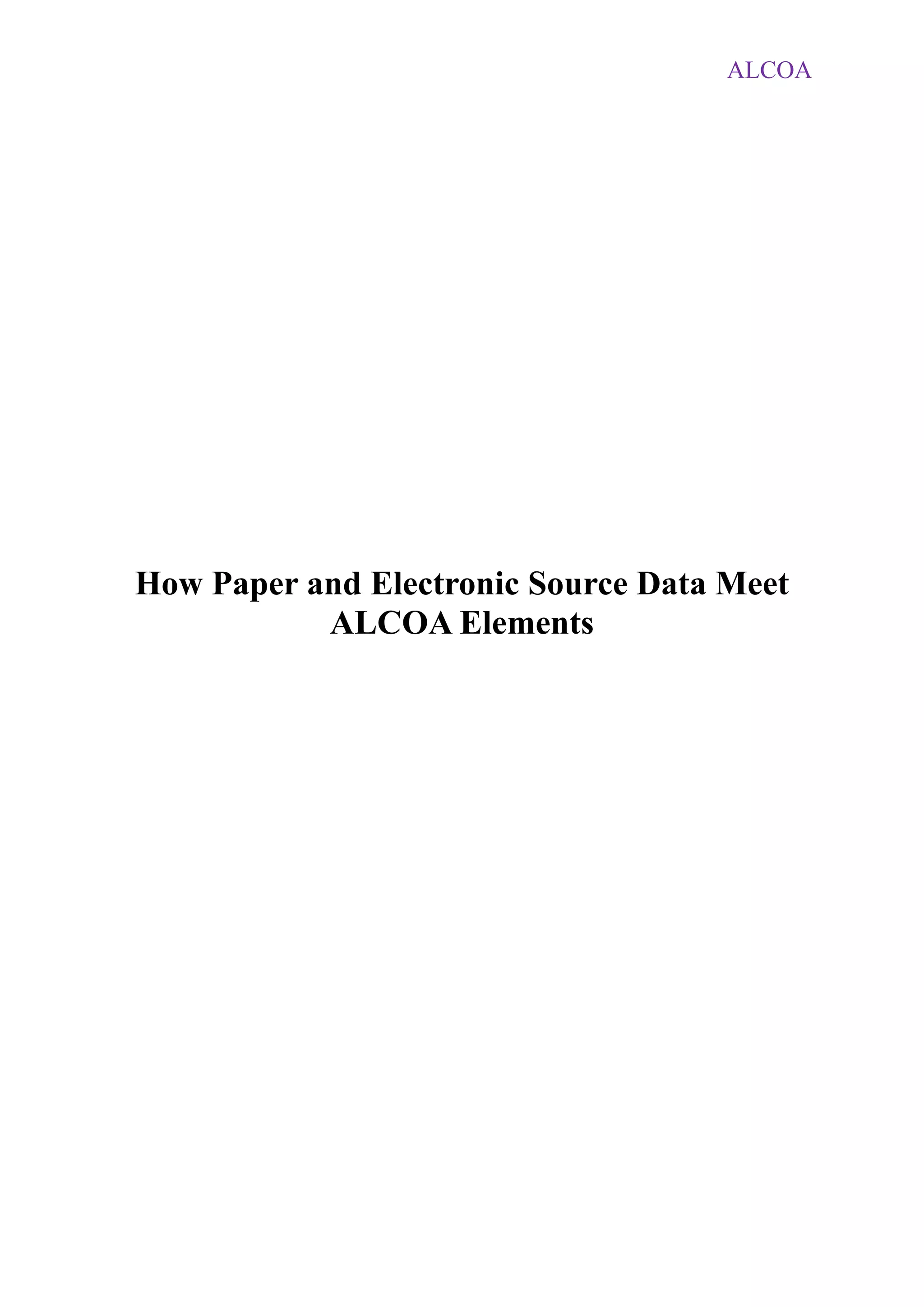 ALCOA
How Paper and Electronic Source Data Meet
ALCOA Elements
 