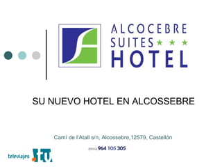 SU NUEVO HOTEL EN ALCOSSEBRE


   Camí de l‘Atall s/n, Alcossebre,12579, Castellón
 