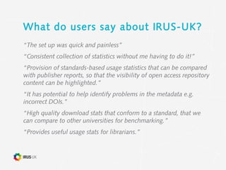 What do users say about IRUS-UK?
“The set up was quick and painless”
“Consistent collection of statistics without me havin...