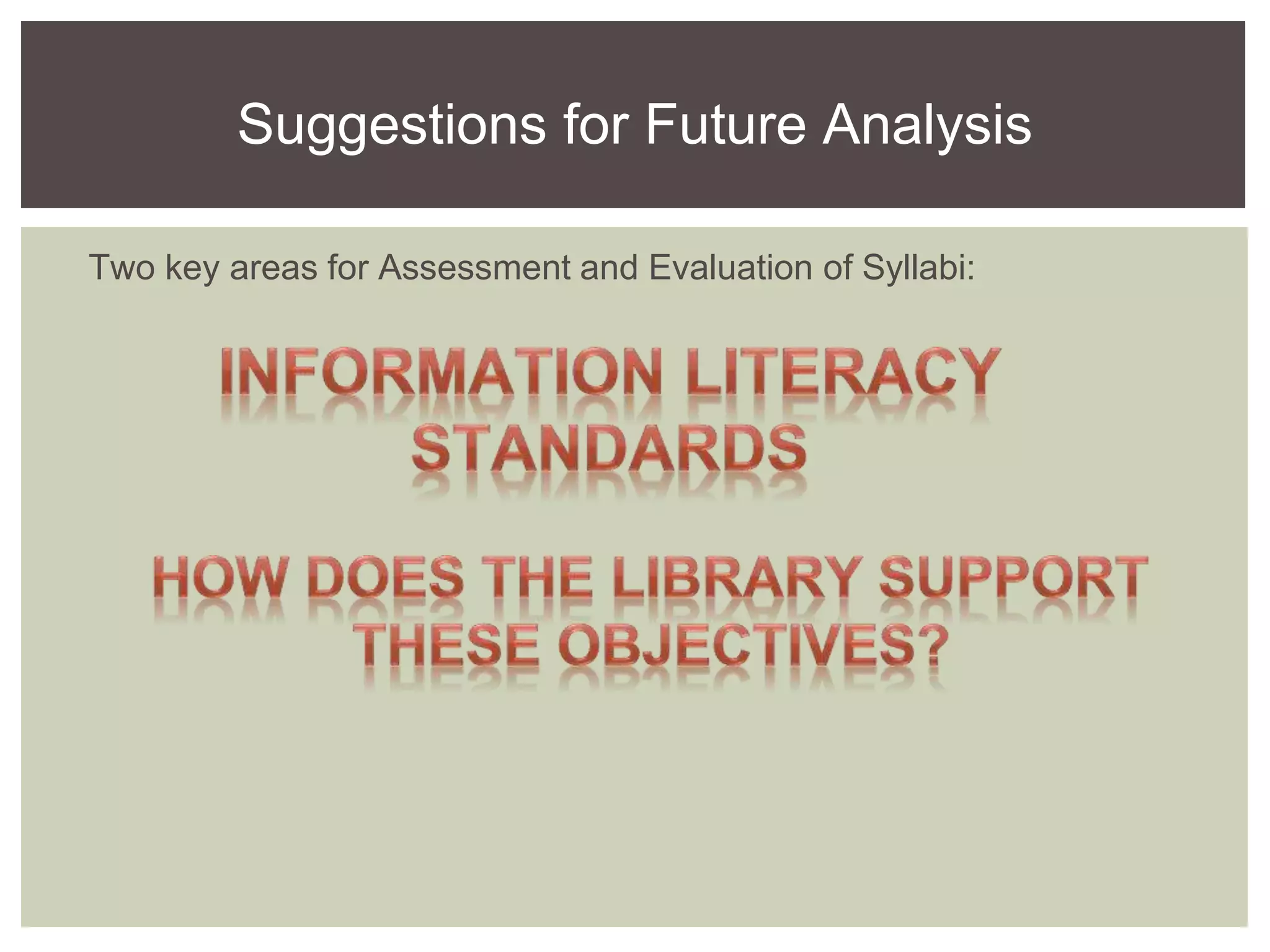 Two key areas for Assessment and Evaluation of Syllabi:
Suggestions for Future Analysis
 