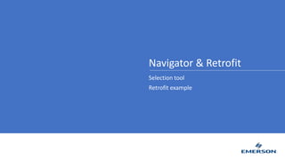 Navigator & Retrofit
Selection tool
Retrofit example
 