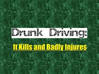 It Kills and Badly Injures 
