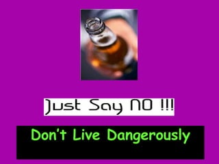 Don’t Live Dangerously 