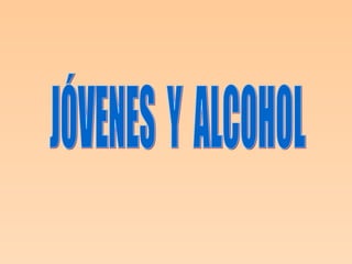 JÓVENES  Y  ALCOHOL 