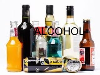        ALCOHOL Lo que hay que saber en casos de exceso 