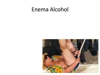 Enema Alcohol
 