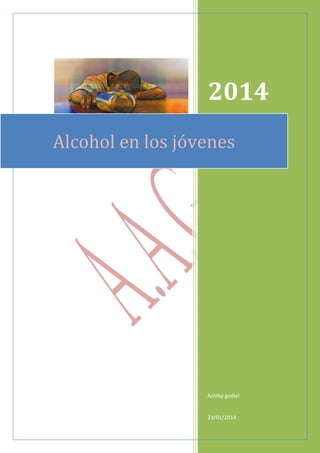 2014
Alcohol en los jóvenes

Ashley gudiel

23/01/2014

 