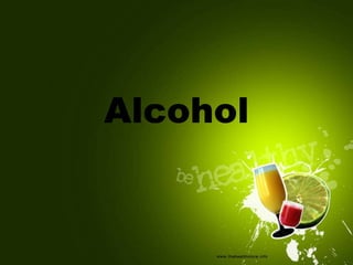 Alcohol
 