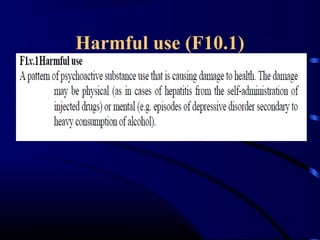 Harmful use (F10.1)
 