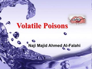 Powerpoint Templates
Page 1
Powerpoint Templates
Volatile Poisons
Naji Majid Ahmed Al-Falahi
 