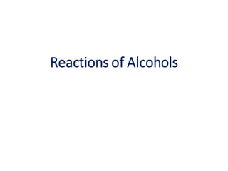 Reactions of Alcohols
 
