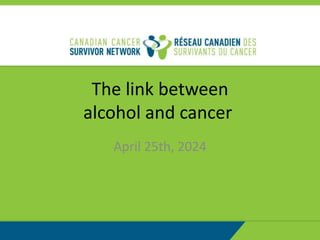 The link between
alcohol and cancer
April 25th, 2024
 