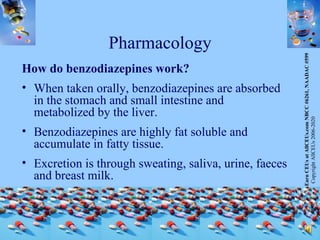 Pharmacology <ul><li>How do benzodiazepines work? </li></ul><ul><li>When taken orally, benzodiazepines are absorbed in the...