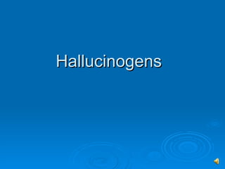 Hallucinogens 