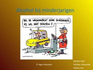 Alcohol bij minderjarigen Matton Bart 3 e  Agro-Industrie Wallays Alexander Hubau Lies 