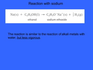 Reaction with sodium The reaction is similar to the reaction of alkali metals with water,  but less vigorous . 