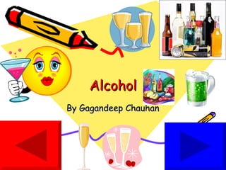 Alcohol By Gagandeep Chauhan 