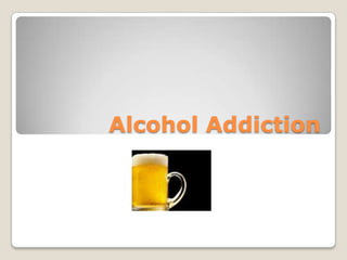 Alcohol Addiction 