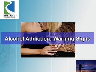 Alcohol Addiction: Warning Signs

 