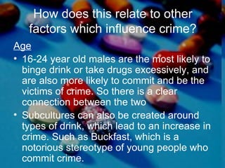 How does this relate to other factors which influence crime? ,[object Object],[object Object],[object Object]