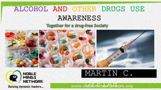 ALCOHOL AND OTHER DRUGS USE
AWARENESS
MARTIN C.
OFFIAH
 