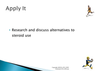 Research and discuss alternatives to steroid use Copyright AllCEUs 2011-2020  Unlimited CEUs $99/year 