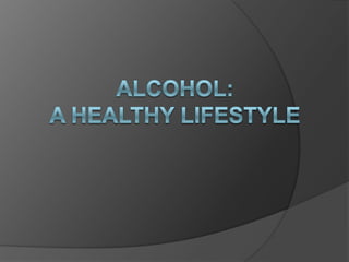 Alcohol: A Healthy Lifestyle 
