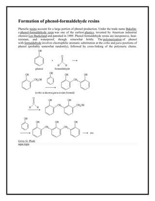 Formation of phenol-formaldehyde resins
Phenolic resins account for a large portion of phenol production. Under the trade ...