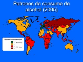 Patrones de consumo de
                    alcohol (2005)




Patrones de consumo en el 2005

                    Bajo riesgo


                    Alto riesgo
 